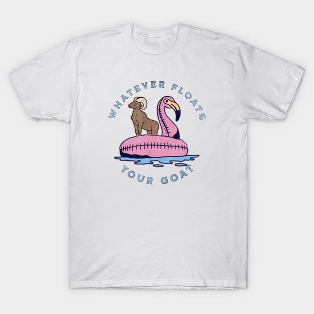 Whatever Floats Your Goat T-Shirt by LexieLou